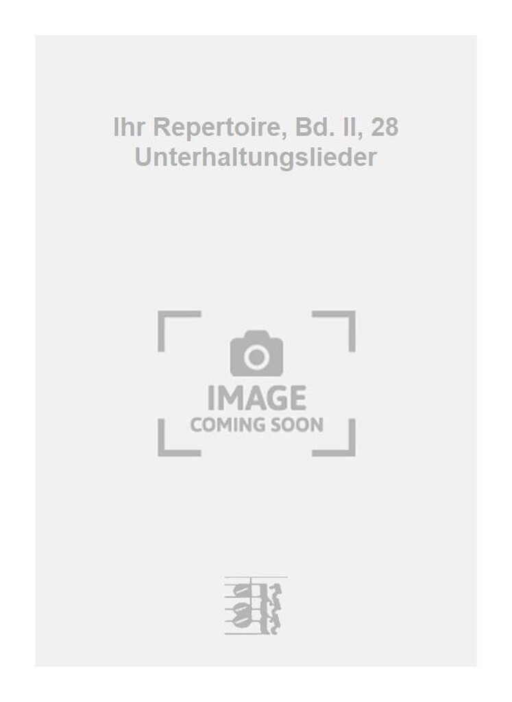 Ihr Repertoire, Bd. II, 28 Unterhaltungslieder